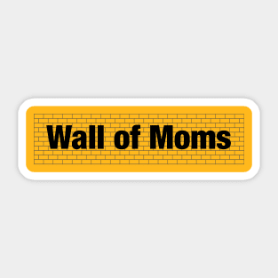 Wall of Moms Sticker